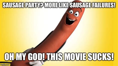 SAUSAGE PARTY, the first R rated CG animated movie, is about one sausage leading a group of s. . Sausage party meme